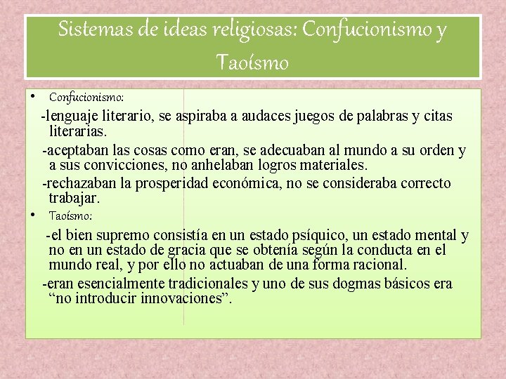 Sistemas de ideas religiosas: Confucionismo y Taoísmo • Confucionismo: -lenguaje literario, se aspiraba a