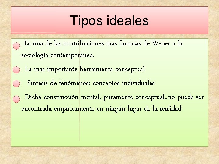 Tipos ideales Es una de las contribuciones mas famosas de Weber a la sociología