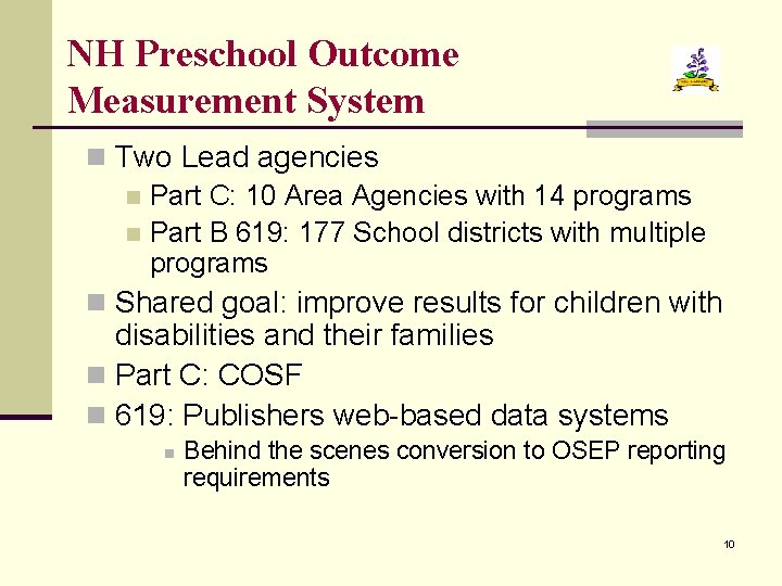 NH Preschool Outcome Measurement System n Two Lead agencies n Part C: 10 Area