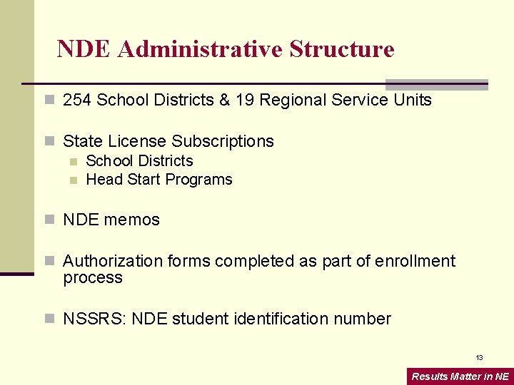 NDE Administrative Structure n 254 School Districts & 19 Regional Service Units n State