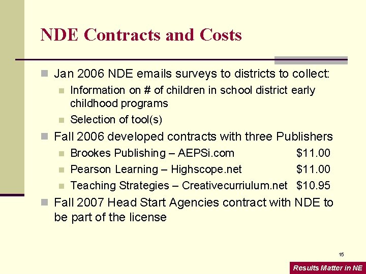 NDE Contracts and Costs n Jan 2006 NDE emails surveys to districts to collect: