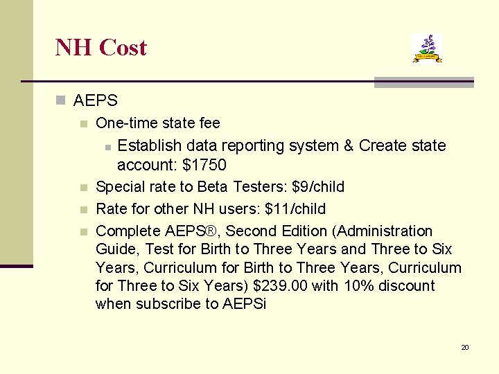 NH Cost n AEPS n One-time state fee n Establish data reporting system &