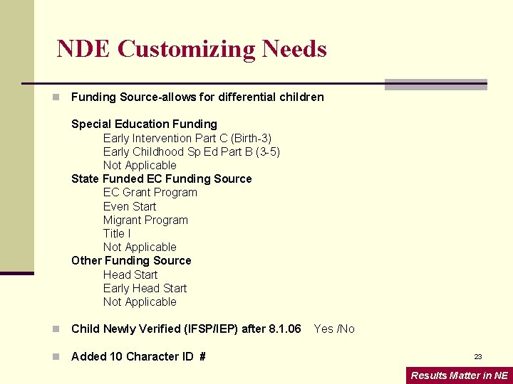 NDE Customizing Needs n Funding Source-allows for differential children Special Education Funding Early Intervention