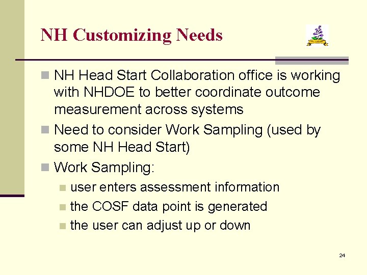 NH Customizing Needs n NH Head Start Collaboration office is working with NHDOE to