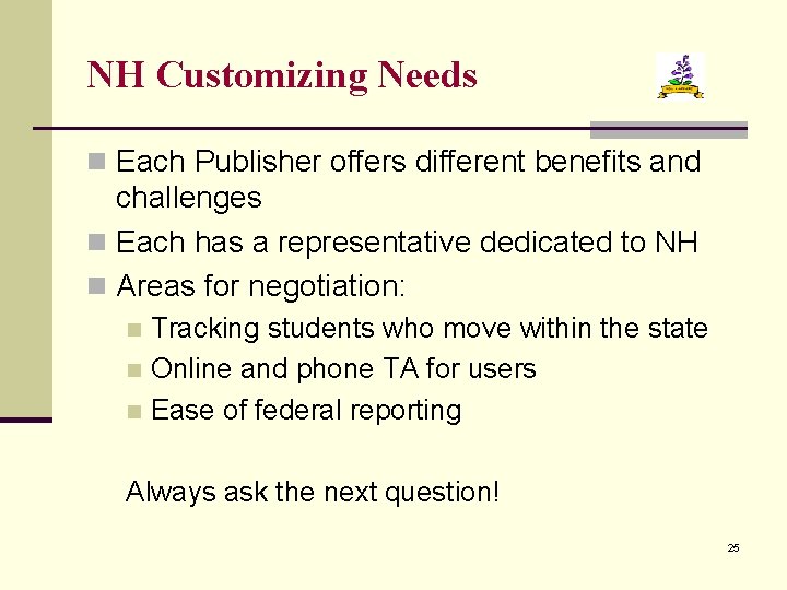 NH Customizing Needs n Each Publisher offers different benefits and challenges n Each has