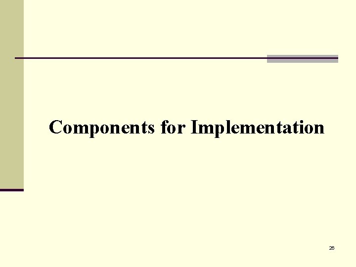 Components for Implementation 26 