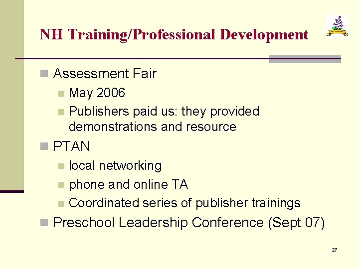 NH Training/Professional Development n Assessment Fair n May 2006 n Publishers paid us: they