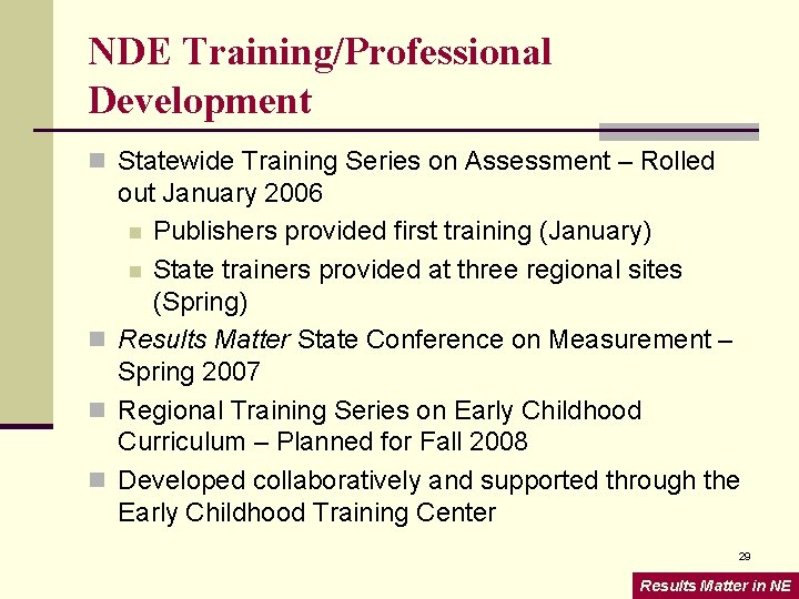 NDE Training/Professional Development n Statewide Training Series on Assessment – Rolled out January 2006