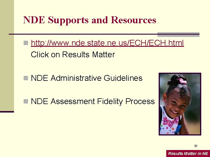NDE Supports and Resources n http: //www. nde. state. ne. us/ECH. html Click on
