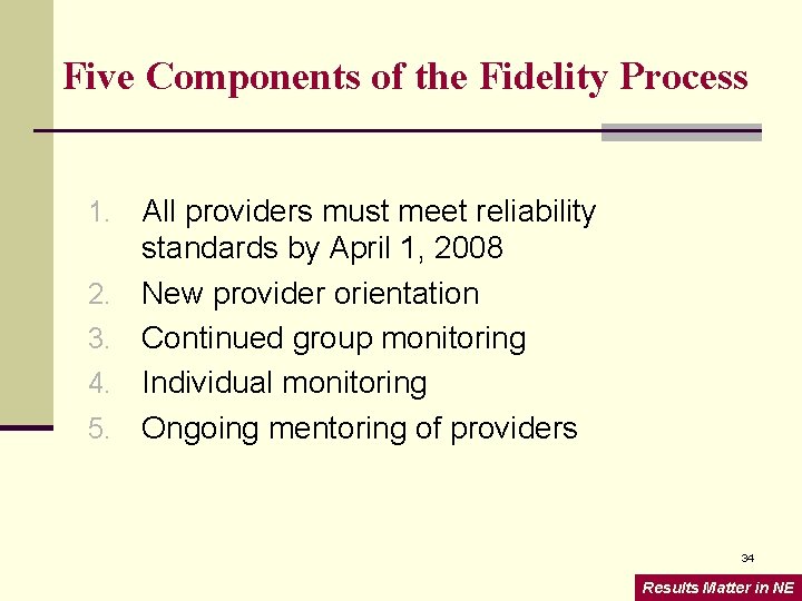 Five Components of the Fidelity Process 1. 2. 3. 4. 5. All providers must