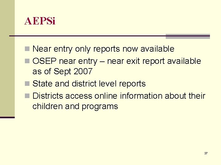 AEPSi n Near entry only reports now available n OSEP near entry – near