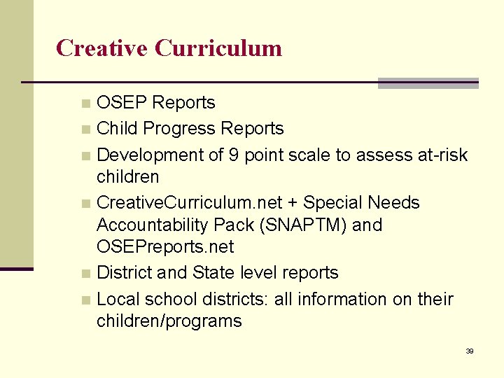 Creative Curriculum OSEP Reports n Child Progress Reports n Development of 9 point scale