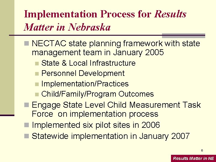 Implementation Process for Results Matter in Nebraska n NECTAC state planning framework with state