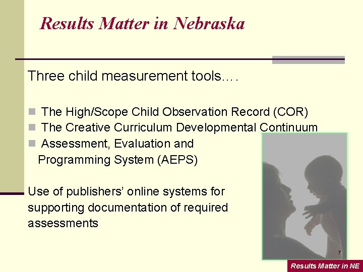 Results Matter in Nebraska Three child measurement tools…. n The High/Scope Child Observation Record