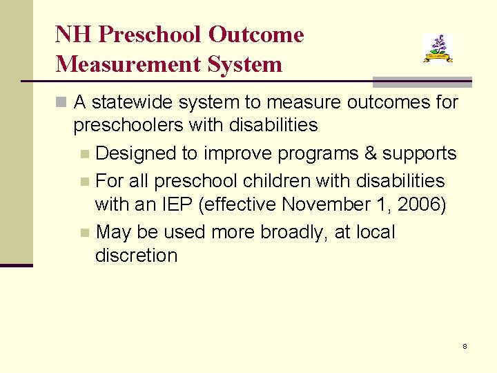 NH Preschool Outcome Measurement System n A statewide system to measure outcomes for preschoolers