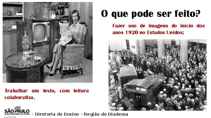 O que pode ser feito? Fazer uso de imagens do início dos anos 1920