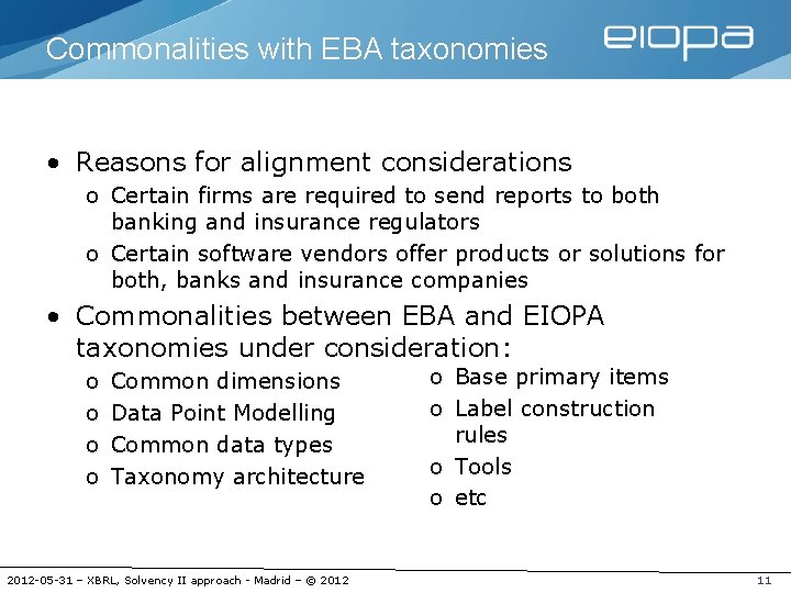 Commonalities with EBA taxonomies • Reasons for alignment considerations o Certain firms are required