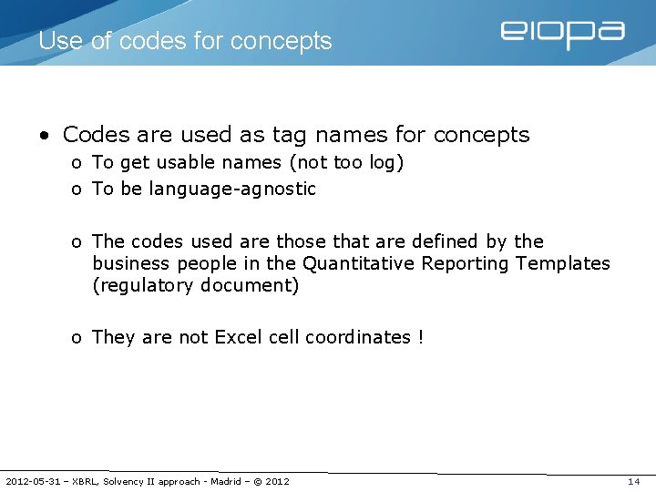 Use of codes for concepts • Codes are used as tag names for concepts