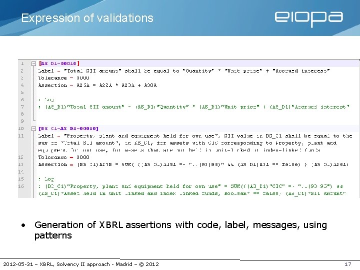 Expression of validations • Generation of XBRL assertions with code, label, messages, using patterns