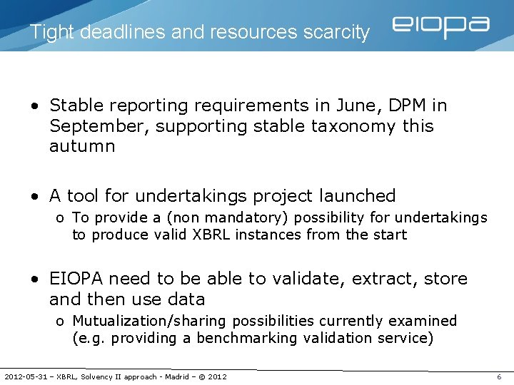 Tight deadlines and resources scarcity • Stable reporting requirements in June, DPM in September,