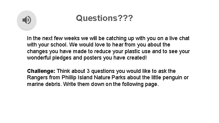 Questions? ? ? In the next few weeks we will be catching up with