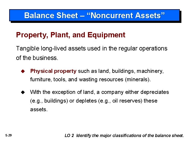 Balance Sheet – “Noncurrent Assets” Property, Plant, and Equipment Tangible long-lived assets used in