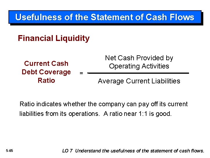 Usefulness of the Statement of Cash Flows Financial Liquidity Current Cash Debt Coverage Ratio