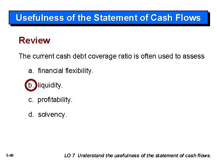 Usefulness of the Statement of Cash Flows Review The current cash debt coverage ratio