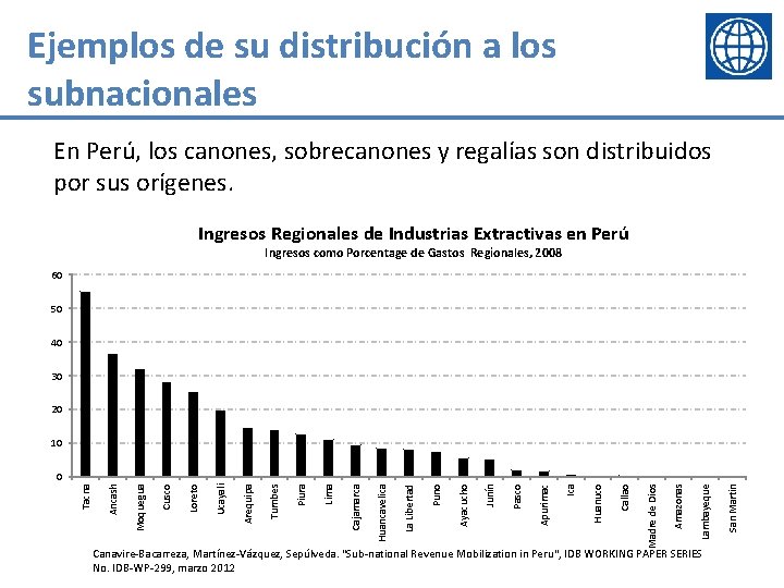Ejemplos de su distribución a los subnacionales En Perú, los canones, sobrecanones y regalías
