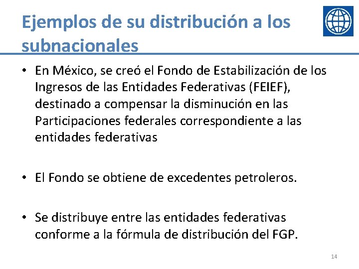 Ejemplos de su distribución a los subnacionales • En México, se creó el Fondo