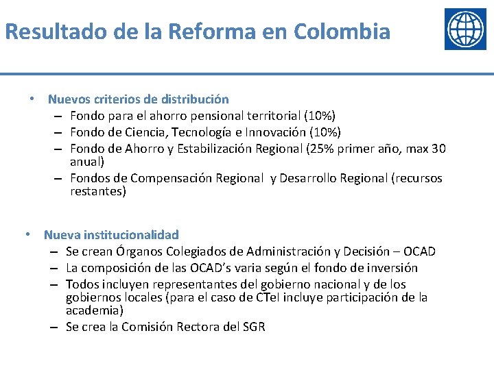 Resultado de la Reforma en Colombia • Nuevos criterios de distribución – Fondo para