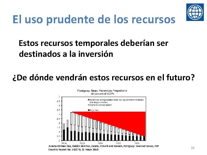 El uso prudente de los recursos Estos recursos temporales deberían ser destinados a la