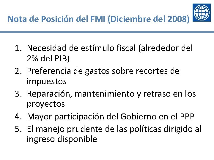 Nota de Posición del FMI (Diciembre del 2008) 1. Necesidad de estímulo fiscal (alrededor