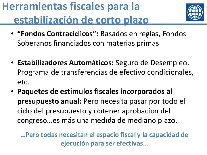 Herramientas fiscales para la estabilización de corto plazo • “Fondos Contracíclicos”: Basados en reglas,