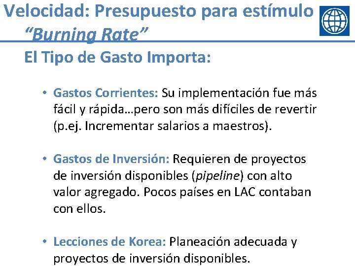 Velocidad: Presupuesto para estímulo “Burning Rate” El Tipo de Gasto Importa: • Gastos Corrientes: