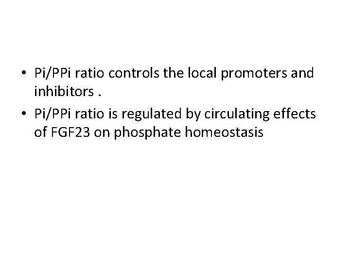  • Pi/PPi ratio controls the local promoters and inhibitors. • Pi/PPi ratio is