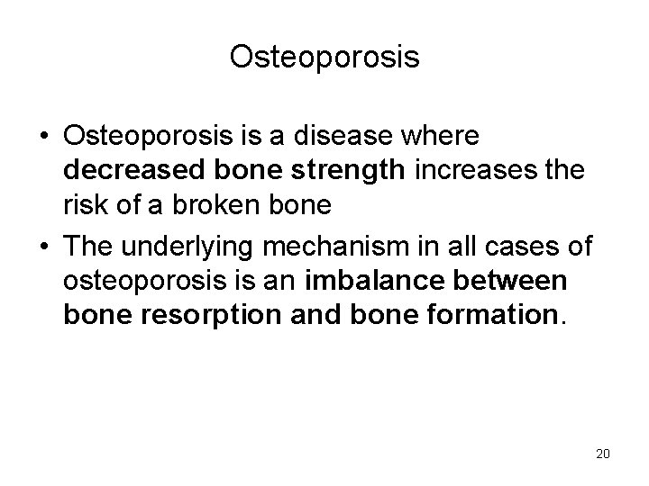 Osteoporosis • Osteoporosis is a disease where decreased bone strength increases the risk of