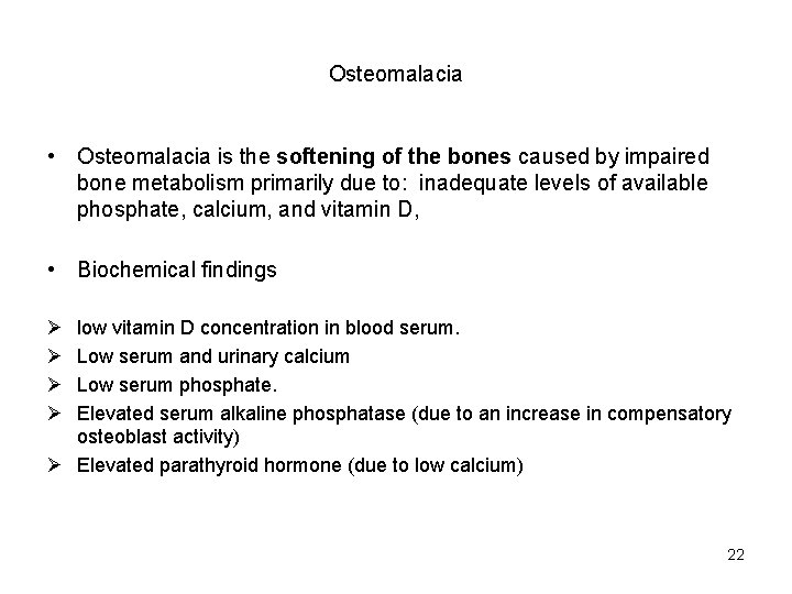 Osteomalacia • Osteomalacia is the softening of the bones caused by impaired bone metabolism
