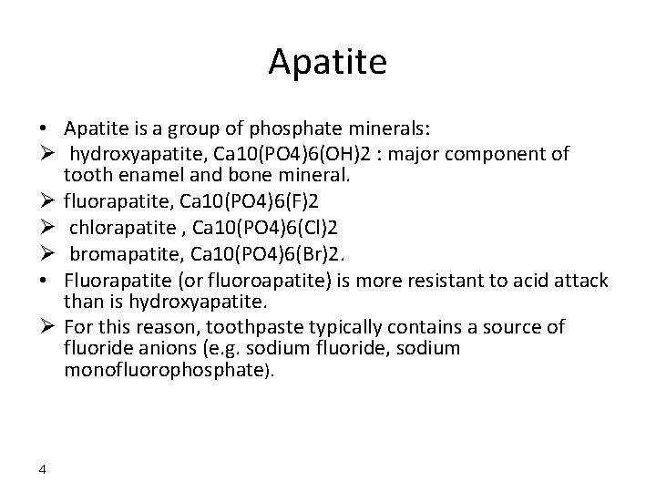 Apatite • Apatite is a group of phosphate minerals: Ø hydroxyapatite, Ca 10(PO 4)6(OH)2