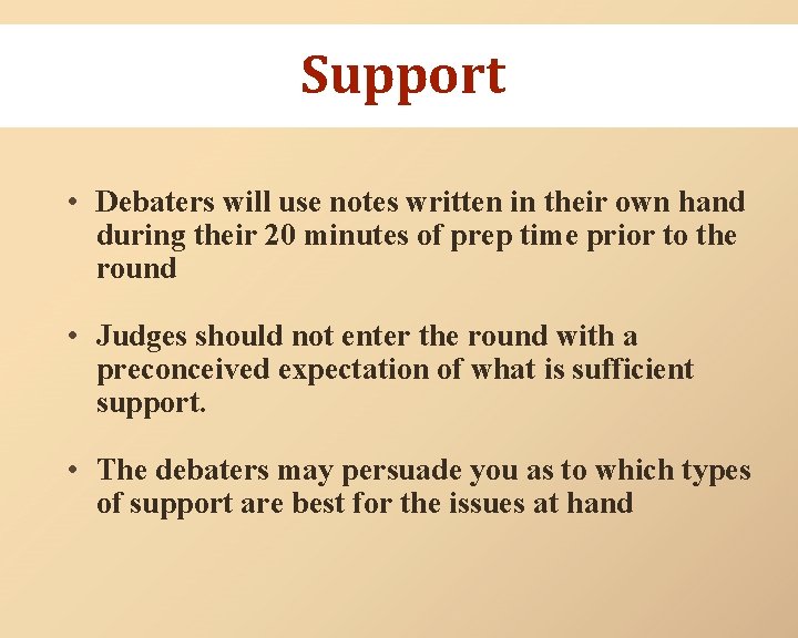 Support • Debaters will use notes written in their own hand during their 20