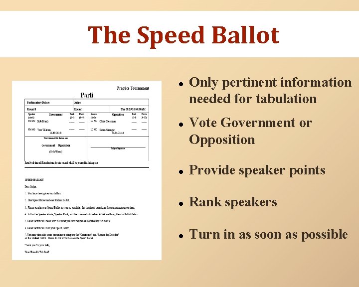 The Speed Ballot ● Only pertinent information needed for tabulation ● Vote Government or