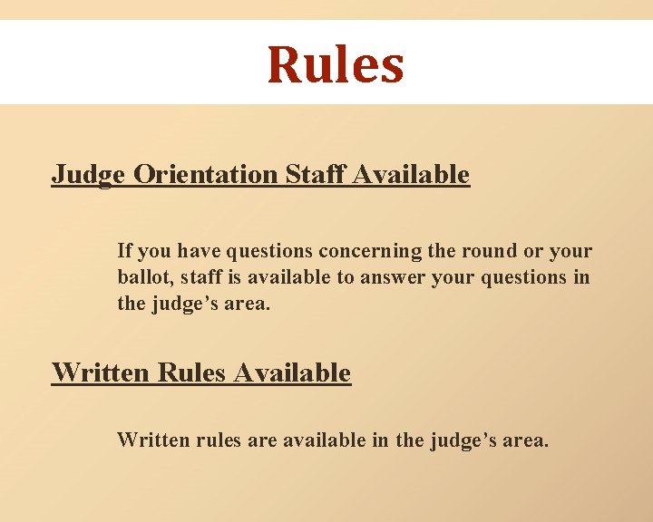 Rules Judge Orientation Staff Available If you have questions concerning the round or your