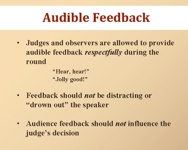 Audible Feedback • Judges and observers are allowed to provide audible feedback respectfully during