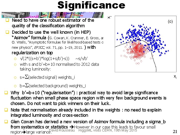 Significance q Need to have one robust estimator of the quality of the classification