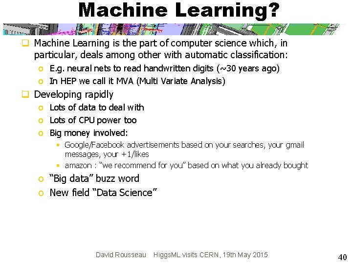 Machine Learning? q Machine Learning is the part of computer science which, in particular,