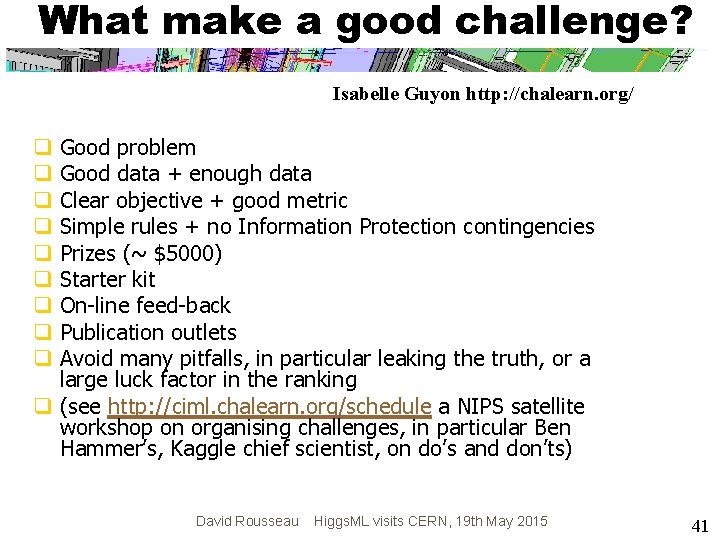 What make a good challenge? Isabelle Guyon http: //chalearn. org/ Good problem Good data