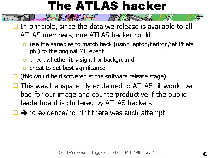 The ATLAS hacker q In principle, since the data we release is available to