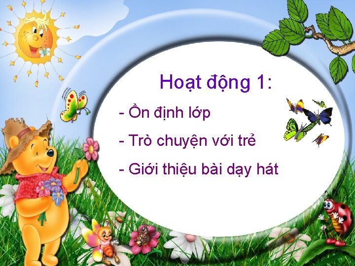 Hoạt động 1: - Ổn định lớp - Trò chuyện với trẻ - Giới