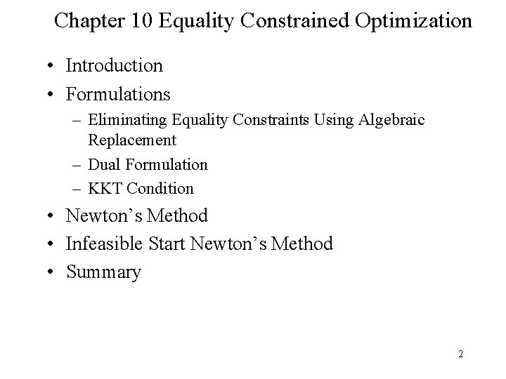 Chapter 10 Equality Constrained Optimization • Introduction • Formulations – Eliminating Equality Constraints Using