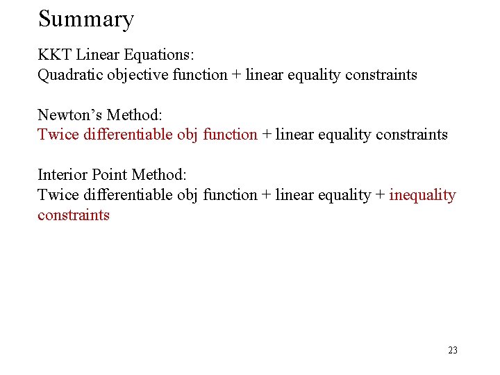 Summary KKT Linear Equations: Quadratic objective function + linear equality constraints Newton’s Method: Twice